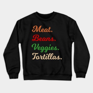 Meat. Beans. Veggies. Tortillas. Script font burrito ingredients Crewneck Sweatshirt